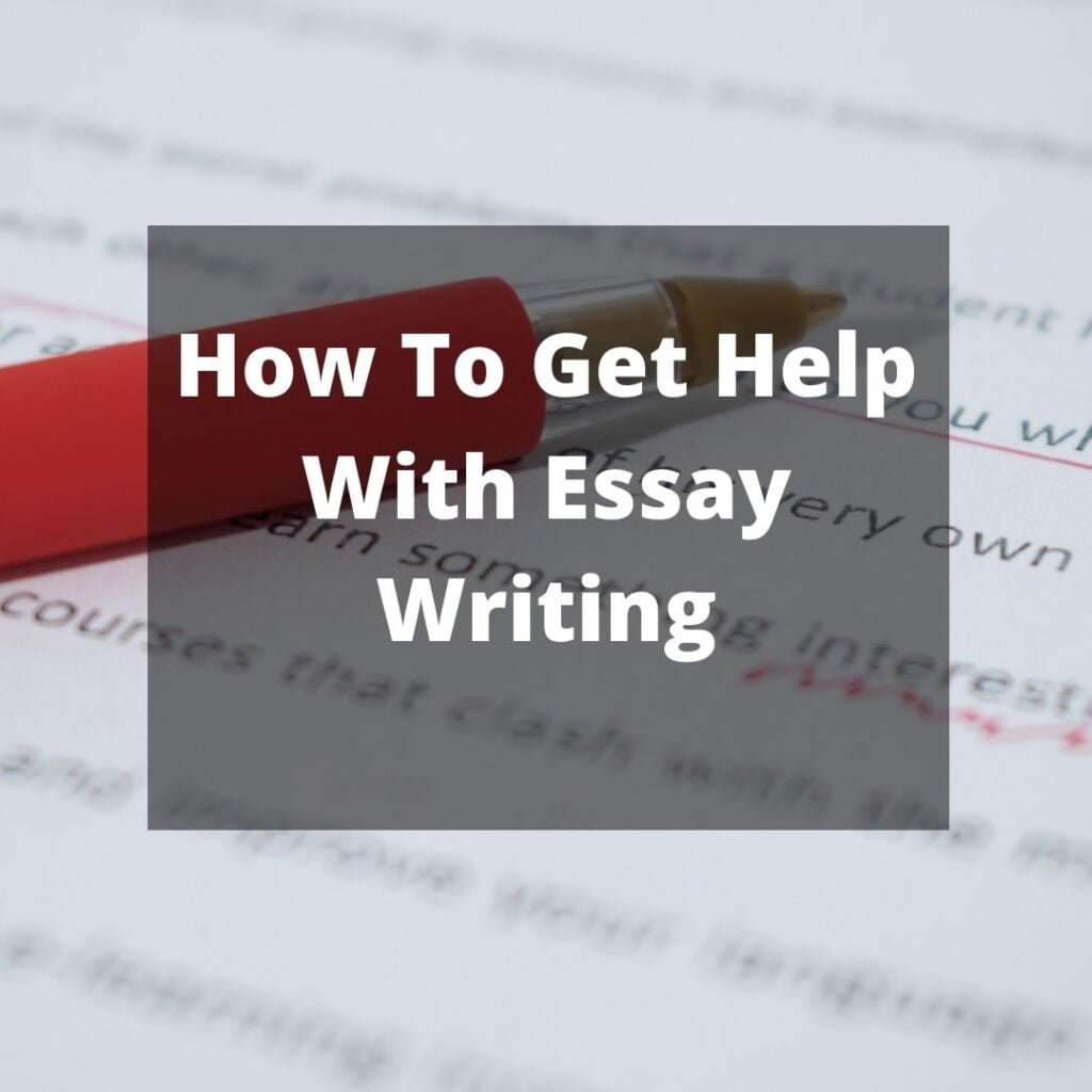 How To Get Help With Essay Writing